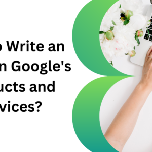 How to Write an Essay on Google's Products and Services